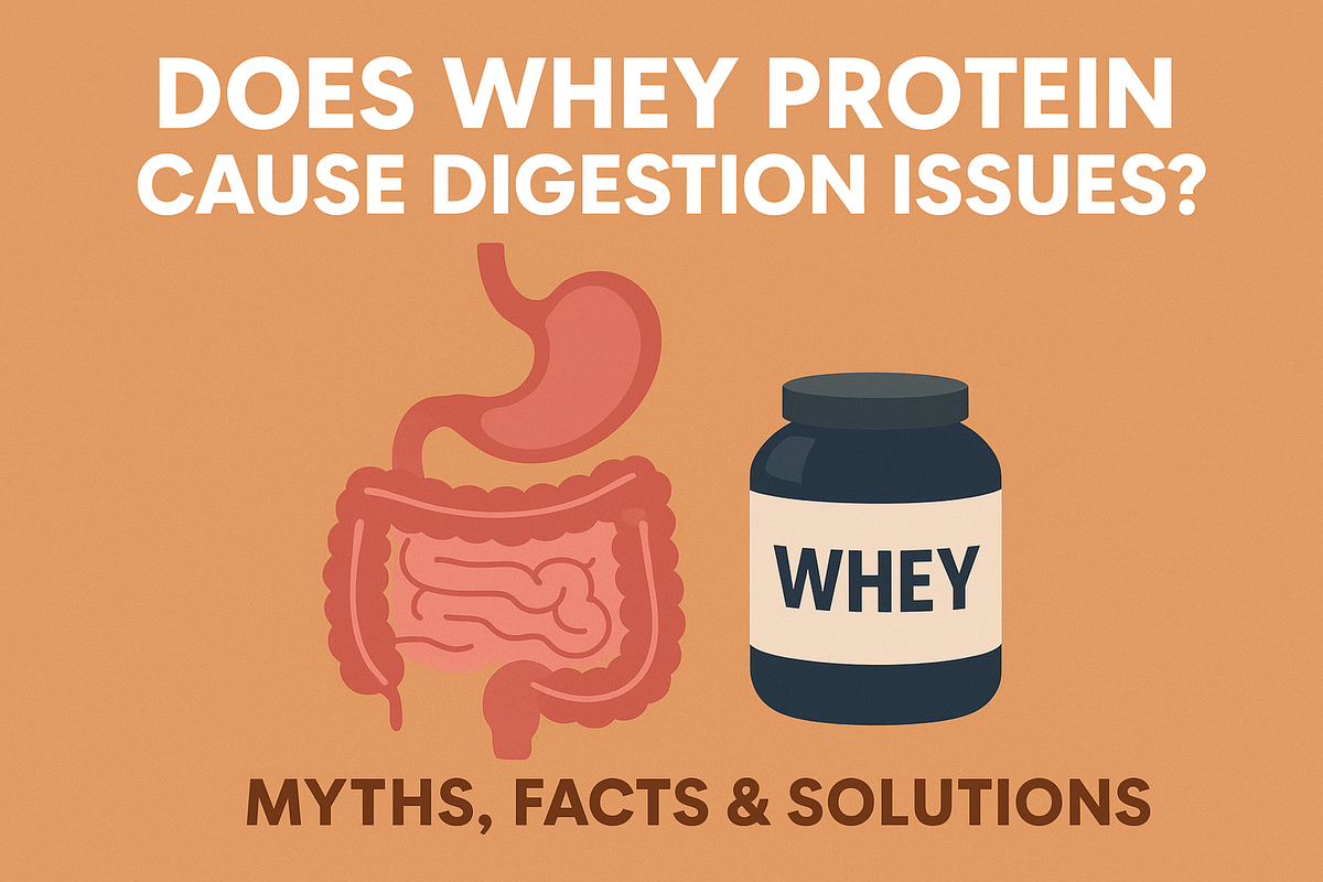 Does Whey Protein Cause Digestion Issues? Myths, Facts & Solutions