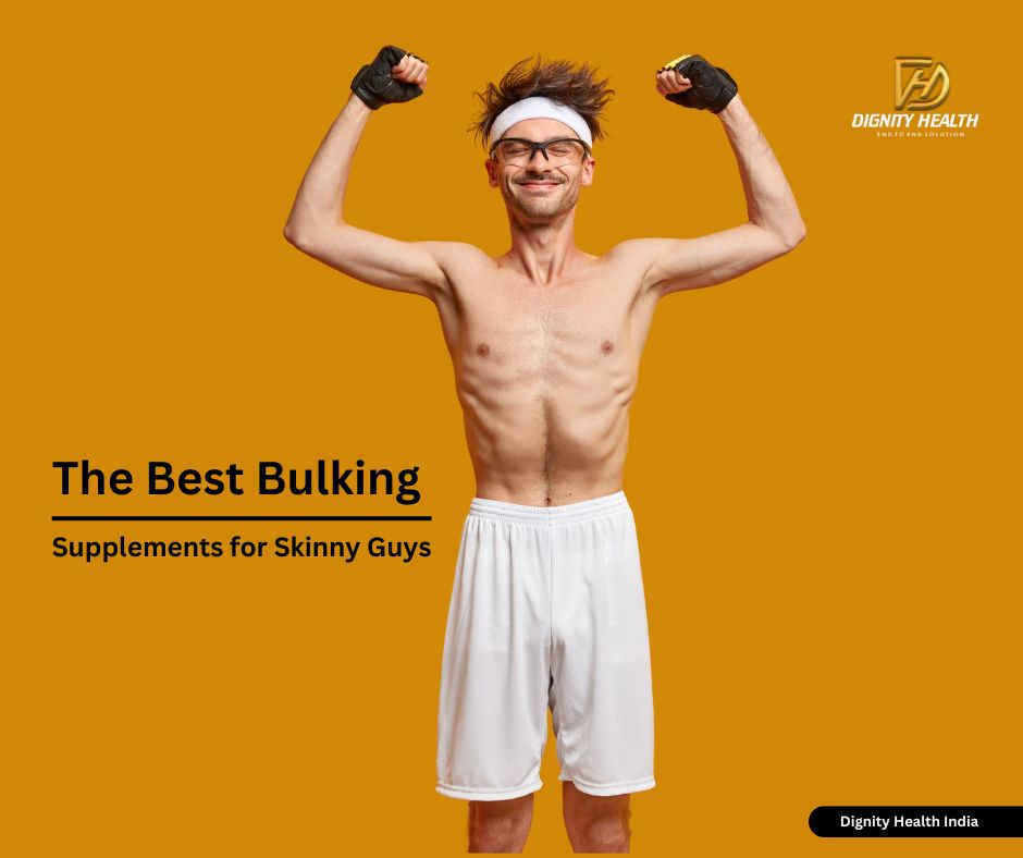 The Best Bulking Supplements for Skinny Guys-Dignity Health
