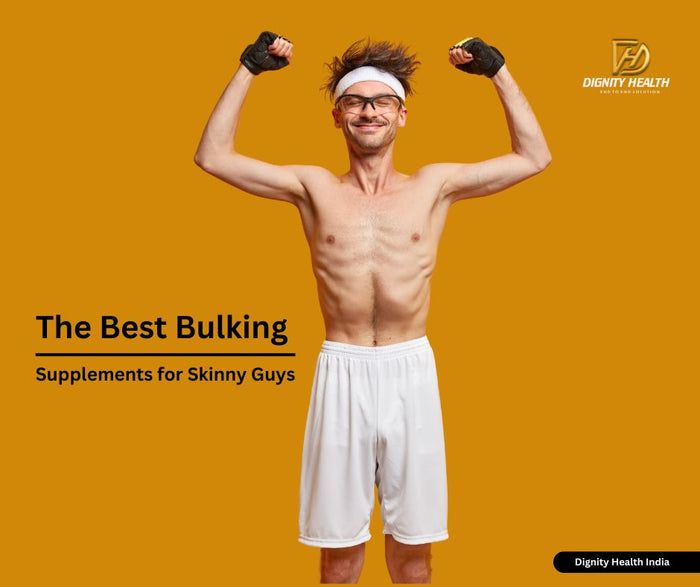 The Best Bulking Supplements for Skinny Guys-Dignity Health